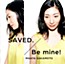 Saved. / Be Mine!