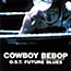 Cowboy Bebop Knockin` on Heaven`s Door O.S.T. Future Blues